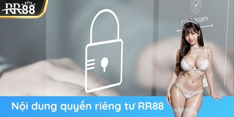 Nội dung quyền riêng tư RR88