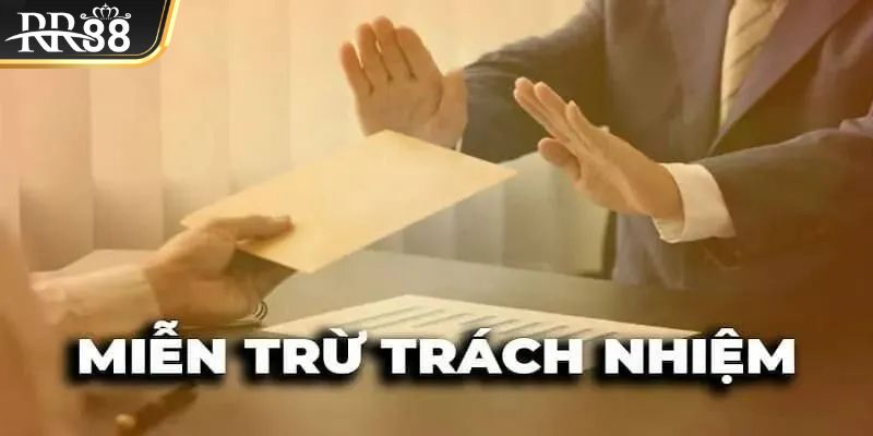 Tìm hiểu nội dung chính sách miễn trừ trách nhiệm