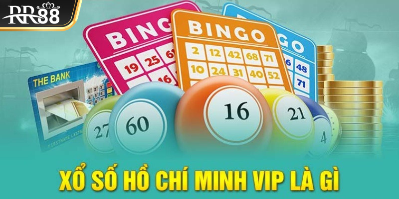 Đôi nét về hình thức xổ số Hồ Chí Minh Vip đặc sắc hàng đầu 2025
