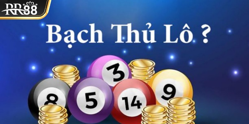 Khám phá bạch thủ lô là gì chi tiết 2025 cho newbie mới